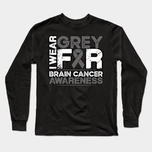 Brain Cancer Awareness I Wear Grey for Brain Cancer Long Sleeve T-Shirt